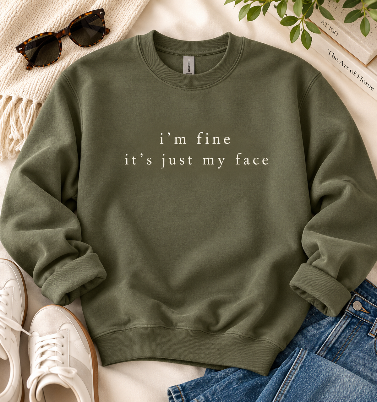 I’m Fine. It’s Just My Face. Sweatshirt.