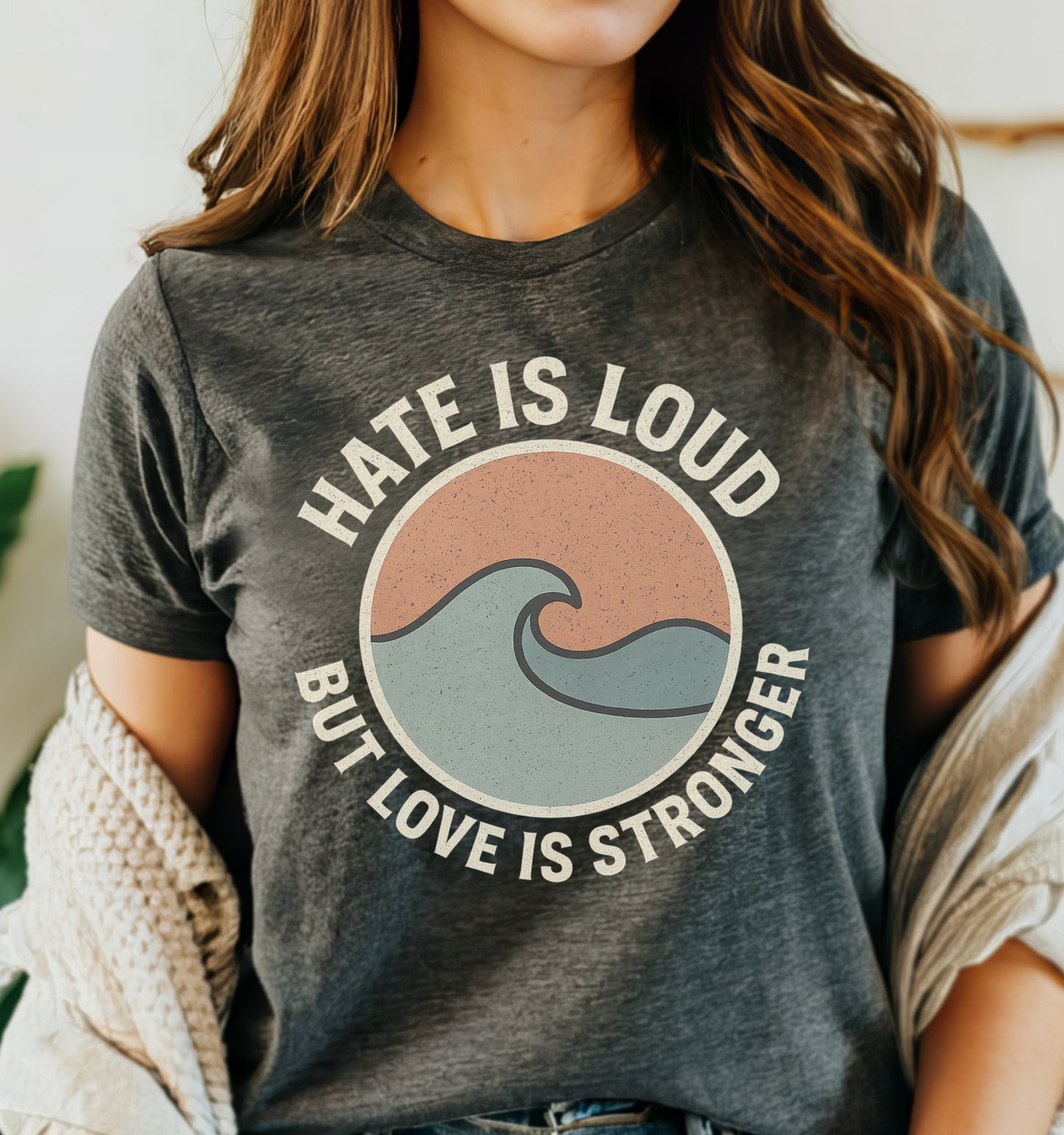 Hate is Loud But Love is Stronger tee