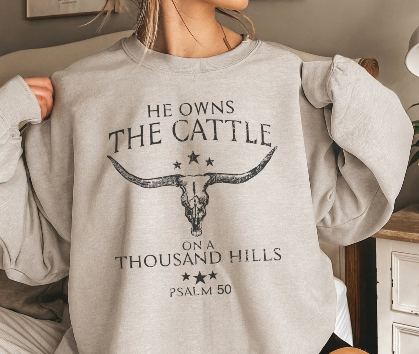 He Owns The Cattle Sweatshirt - Psalm 50