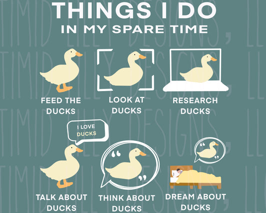 Things I Do In My Spare Time - DUCKS - transparent png file